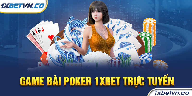 Game bài Poker 1xBet trực tuyến